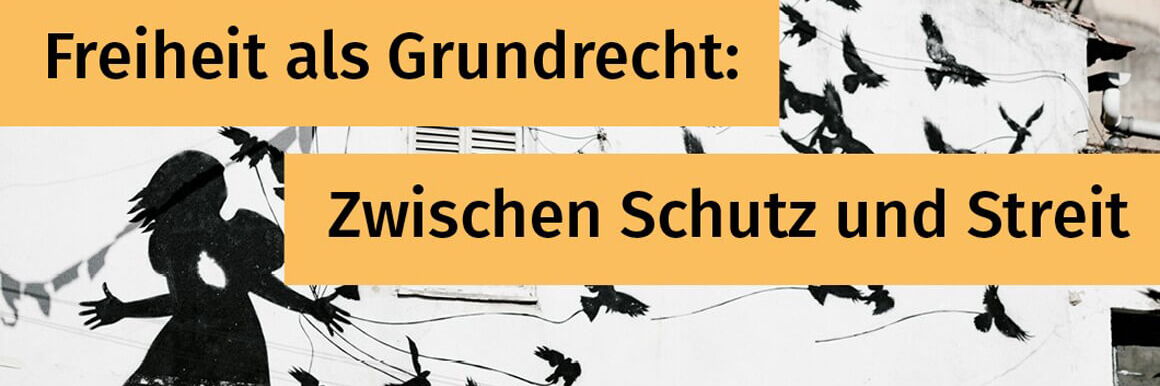 Silhouette of a person in a dress with birds on a wall; German text reads: “Freedom as a fundamental right: Between protection and conflict.”