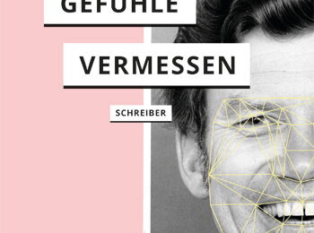 Cover von Lisa Schreibers Buch »Gefühle vermessen«. Auf rosa Hintergrund ist ein Schwarzweißbild eines lächelnden Mannes abgesetzt, auf dessen Gesicht ein gelbes Liniennetz projiziert ist.