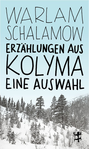 Cover of Varlam Shalamov: "Tales from Kolyma. A selection" in German. Snowy landscape with a hill covered in larch trees and a light blue sky above.